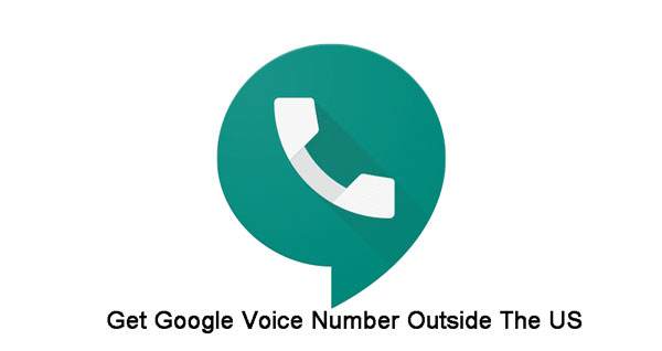 Get Google Voice Number Outside The US